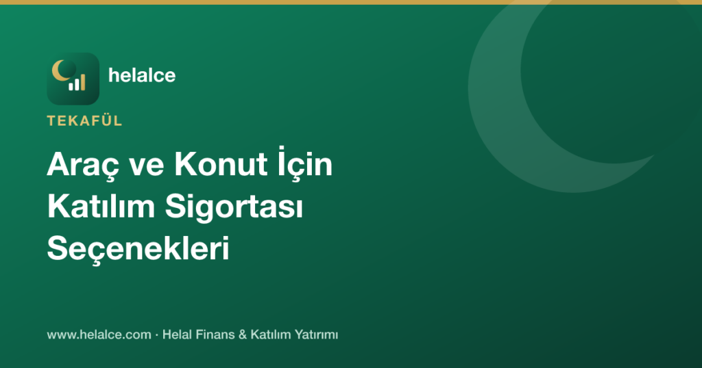 Araç ve Konut İçin Katılım Sigortası Seçenekleri
