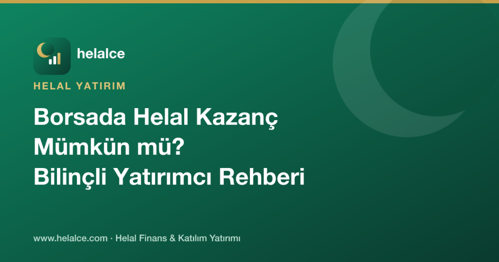 Borsada Helal Kazanç Mümkün mü? Bilinçli Yatırımcı Rehberi