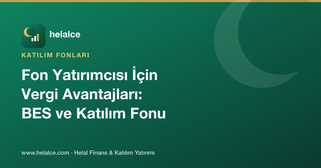 Fon Yatırımcısı İçin Vergi Avantajları: BES ve Katılım Fonu Karşılaştırması