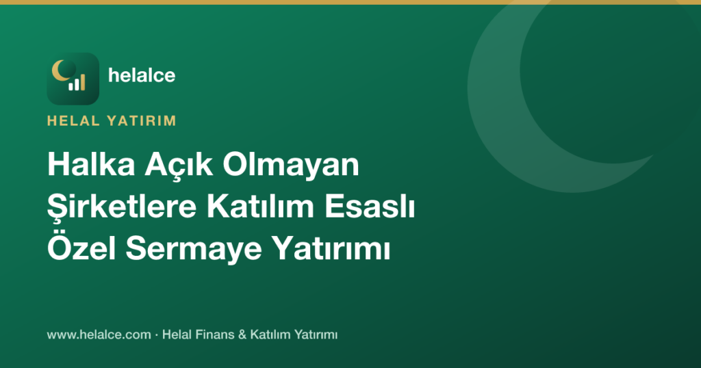 Halka Açık Olmayan Şirketlere Katılım Esaslı Özel Sermaye Yatırımı