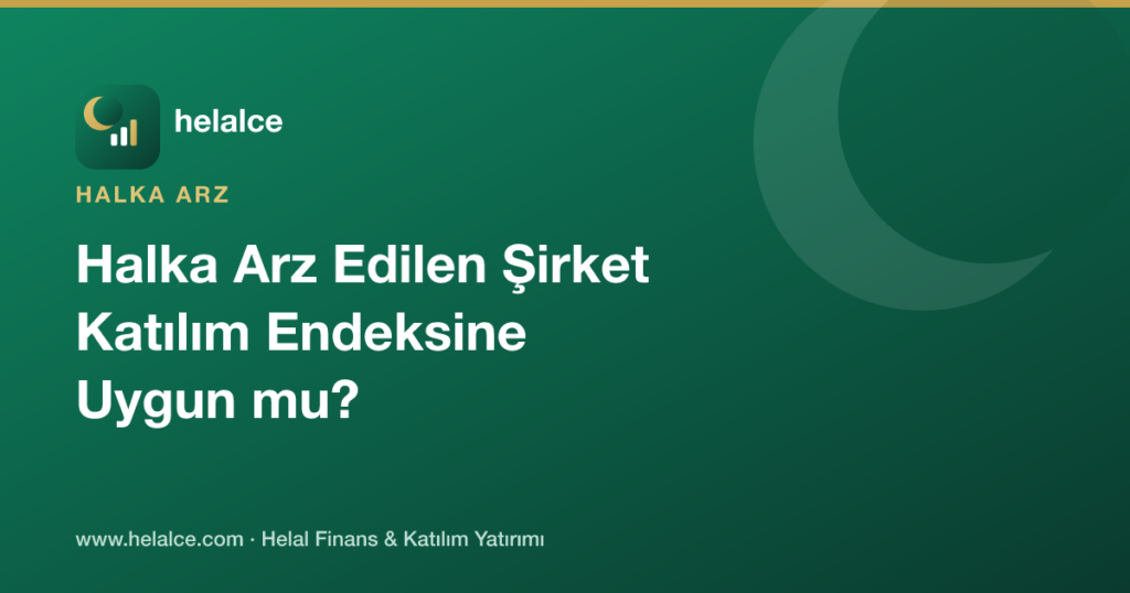 Halka Arz Edilen Şirket Katılım Endeksine Uygun mu? Nasıl Kontrol Edilir