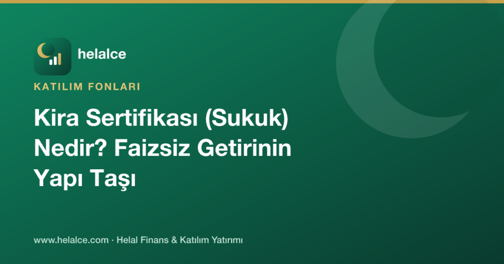 Kira Sertifikası (Sukuk) Nedir? Katılım Fonlarında Faizsiz Getiri
