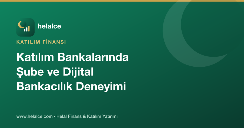 Katılım Bankalarında Şube ve Dijital Bankacılık Deneyimi Karşılaştırması