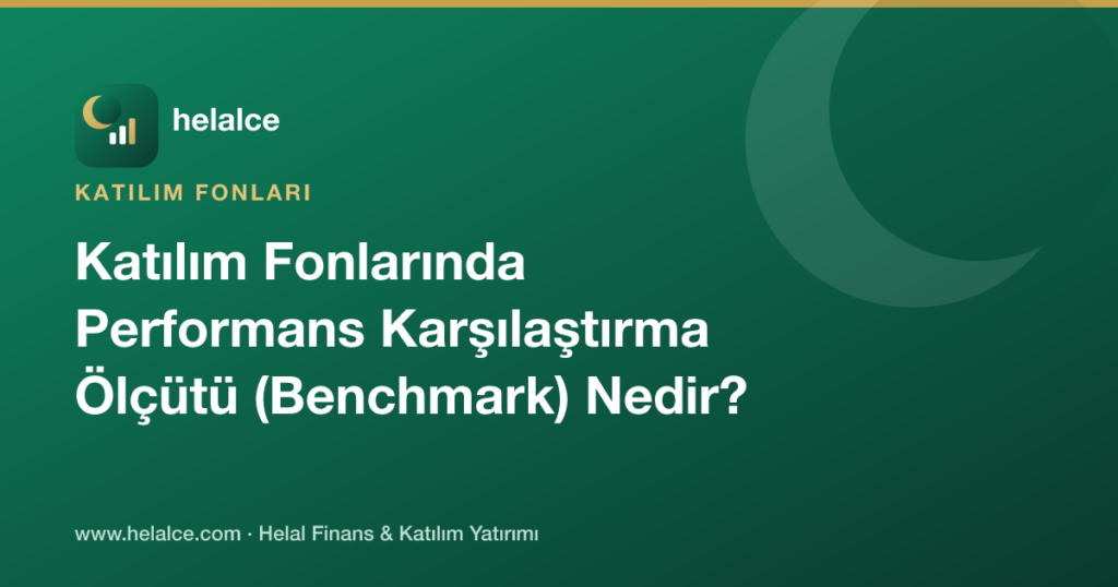 Katılım Fonlarında Performans Karşılaştırma Ölçütü (Benchmark) Nedir?