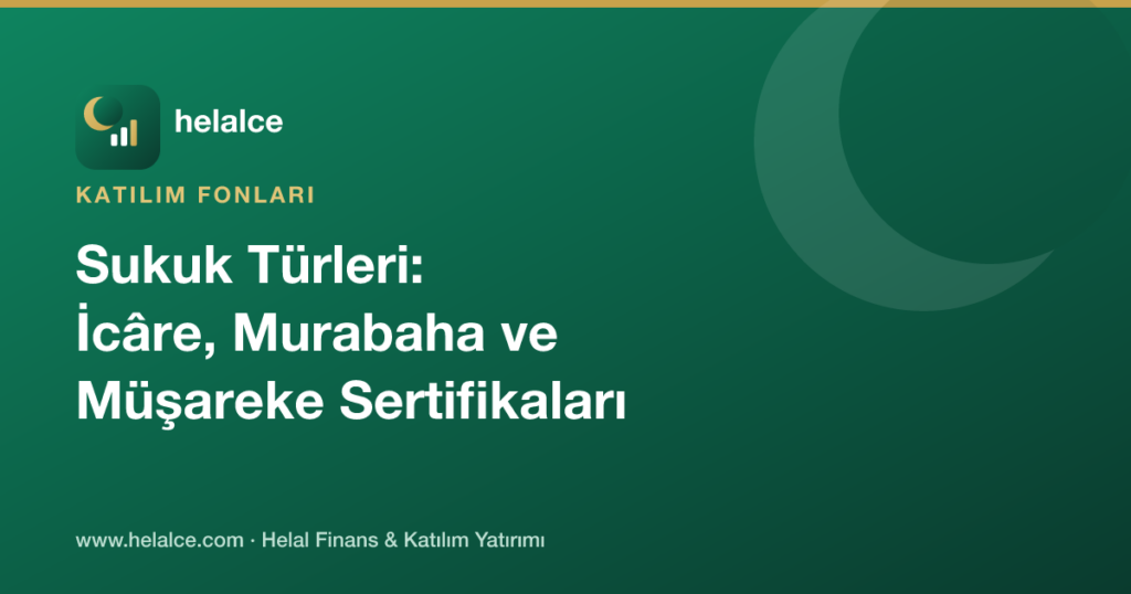 Sukuk Türleri: İcâre, Murabaha ve Müşareke Sertifikaları