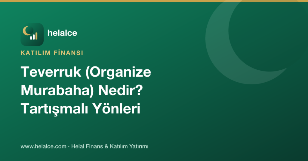Teverruk (Organize Murabaha) Nedir? Tartışmalı Yönleri