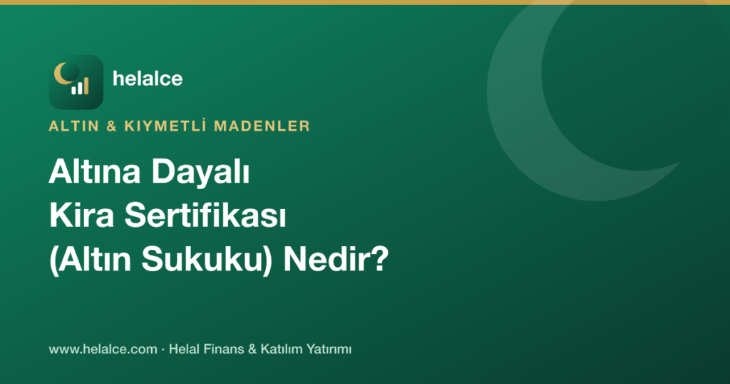 Altına Dayalı Kira Sertifikası (Altın Sukuku) Nedir?