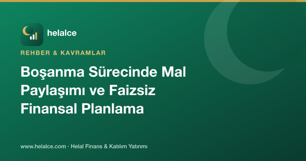 Boşanma Sürecinde Mal Paylaşımı ve Faizsiz Finansal Planlama