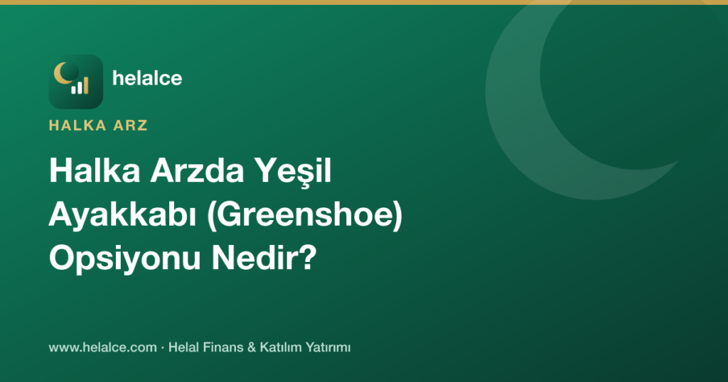 Halka Arzda Yeşil Ayakkabı (Greenshoe) Opsiyonu Nedir?