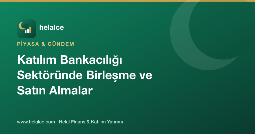 Katılım Bankacılığı Sektöründe Birleşme ve Satın Almalar Nasıl Değerlendirilir?