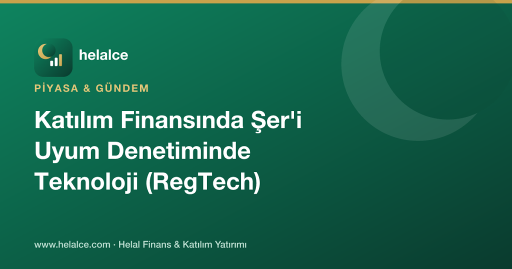 Katılım Finansında Şer’i Uyum Denetiminde Teknoloji (RegTech) Kullanımı Nedir?