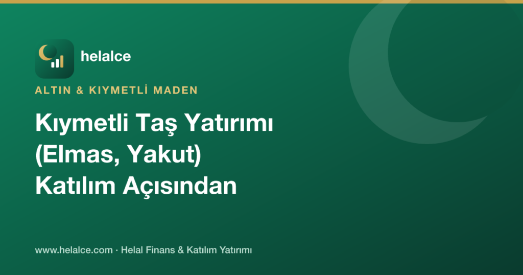 Kıymetli Taş (Elmas, Yakut) Yatırımı Katılım Açısından Nasıl Değerlendirilir?