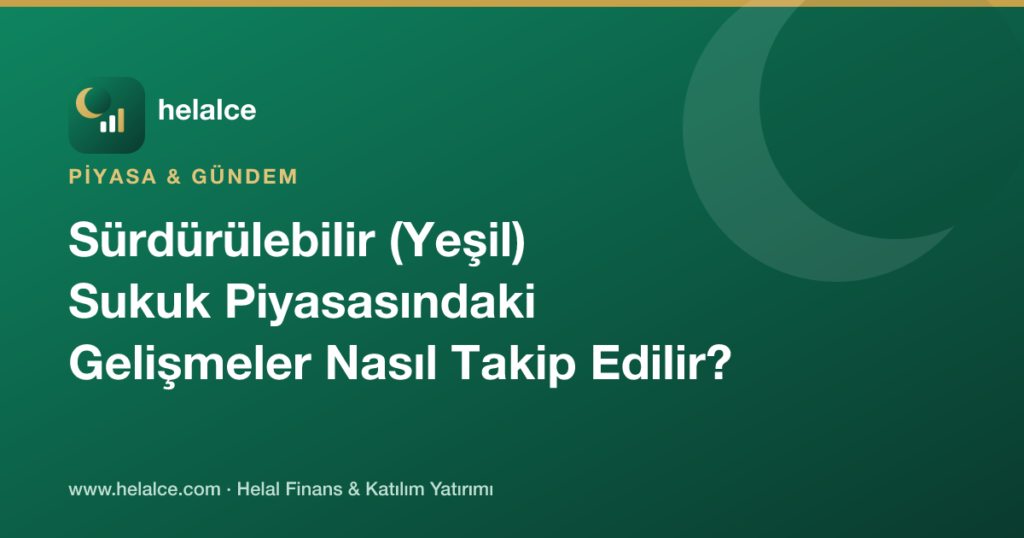 Sürdürülebilir (Yeşil) Sukuk Piyasasındaki Gelişmeler Nasıl Takip Edilir?