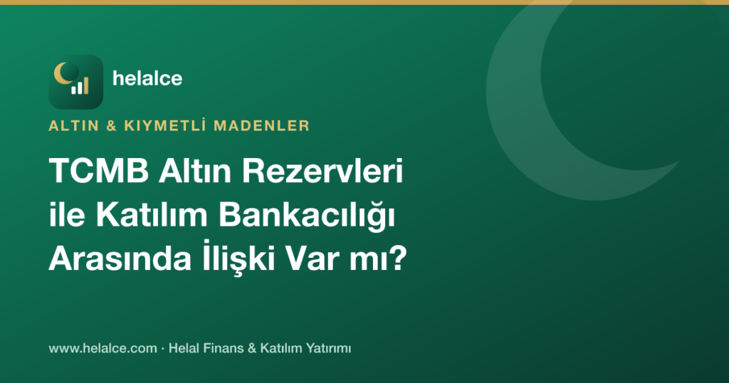 TCMB Altın Rezervleri ile Katılım Bankacılığı Arasında Bir İlişki Var mı?