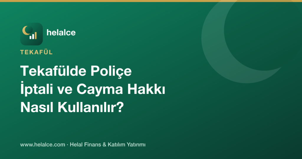 Tekafülde Poliçe İptali ve Cayma Hakkı Nasıl Kullanılır?