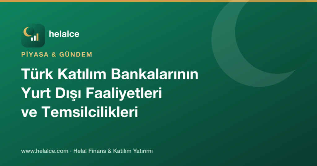 Türk Katılım Bankalarının Yurt Dışı Faaliyetleri ve Temsilcilikleri Var mı?
